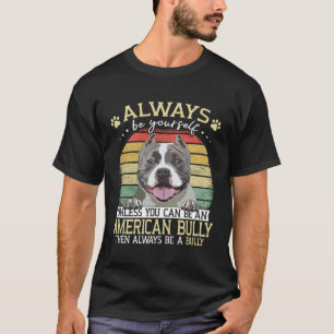 T-shirt Bully XL Soyez Toujours Vous-Même À Moins Que Vous