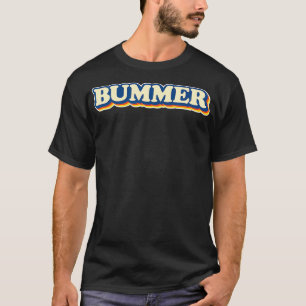 T-shirt BUMMER 60s et les années 70 Slang Funny Sarcastic 