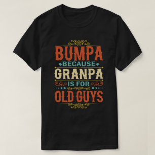 T-shirt Bumpa parce que grand-père est pour Old Guys Fête 