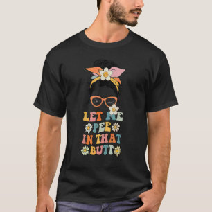 T-shirt Bun Maudit Laisse-Moi Pisser Dans Ce Bouton