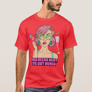 T-shirt Bunco Funny Bunco Jeu Nuit Qui a besoin des hommes