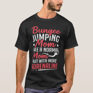 T-shirt Bungei Jumping Maman Avec Plus D'Adrénaline Bungy