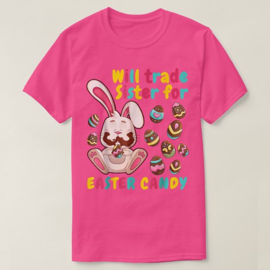 T-shirt Bunny easter Candy Will Trade Sister For Easter Ca (Design devant)