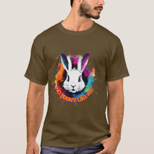 T-shirt Bunny : Pas de lapin comme moi. Y