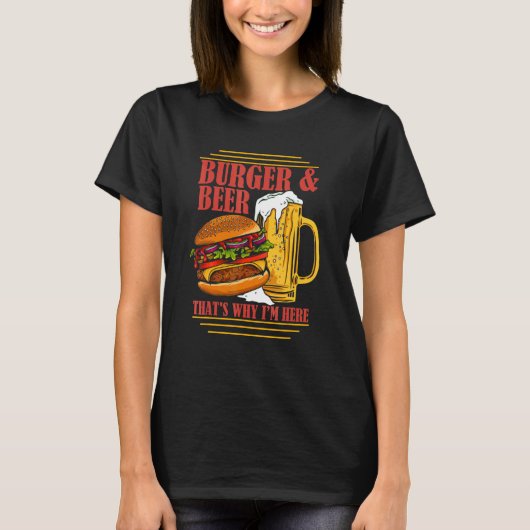 T-shirt Burger And Beer C'est pourquoi je suis ici Boisson (Devant)