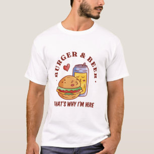 T-shirt Burger et la bière c'est pourquoi je suis ici