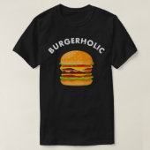 T-shirt Burger Funny Burgerholic dire Burger Lover cadeau (Design devant)