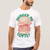 T-shirt Burger Me Softly (Devant)