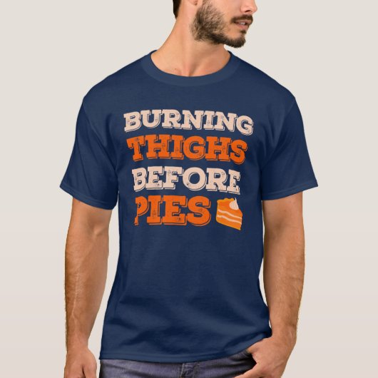 T-shirt Burning Thighs Before Pies Funny Turkey Trot Runni (Devant)