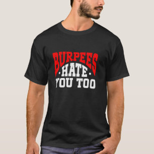 T-shirt Burpee Workout Gym Citations Burpees Hate You Too