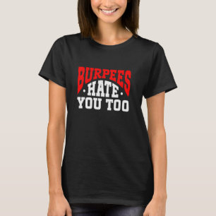 T-shirt Burpee Workout Gym Citations Burpees Hate You Too