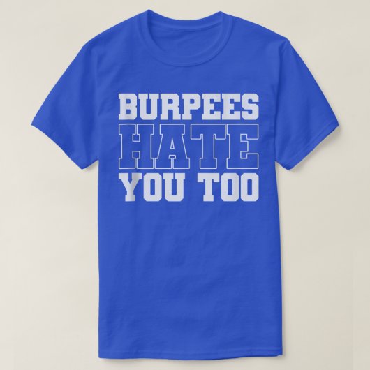 T-shirt Burpee Workout Gym Citations Burpees Hate You Too  (Design devant)