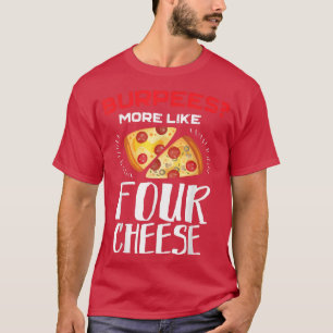 T-shirt Burpees Plutôt Comme Quatre Fromages Pizza Drôle E
