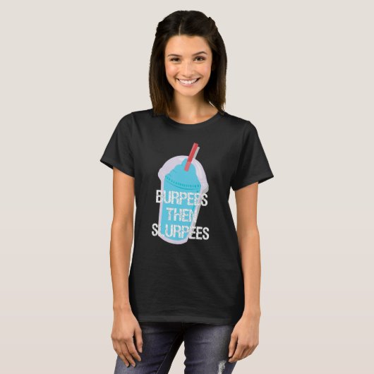 T-shirt Burpees Puis Slurpees Salle De Sport Fitness (Devant entier)