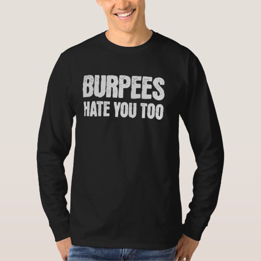 T-shirt Burpees Vous Détester Trop De Gymnase (Devant)