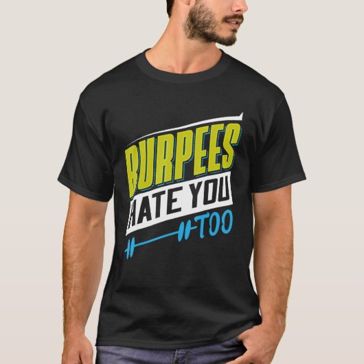 T-shirt Burpees Vous Détester Trop Puissant (Devant)