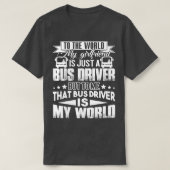 T-shirt Bus Driver Bus Driver Est Mon Monde (Design devant)