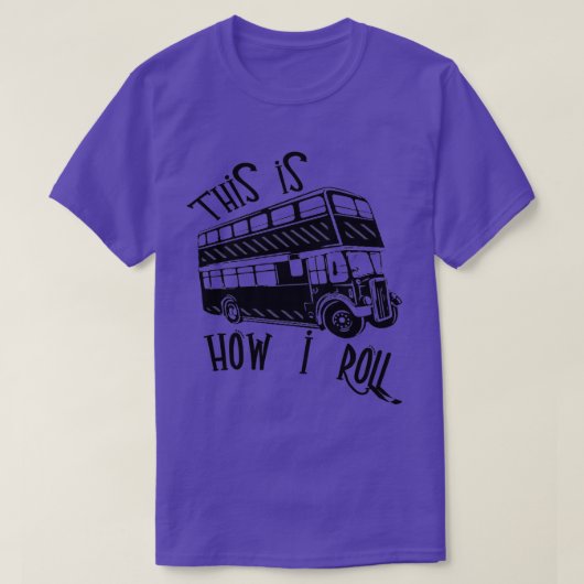 T-shirt Bus Driver drôle Cadeau s c'est comme ça que je ro (Design devant)