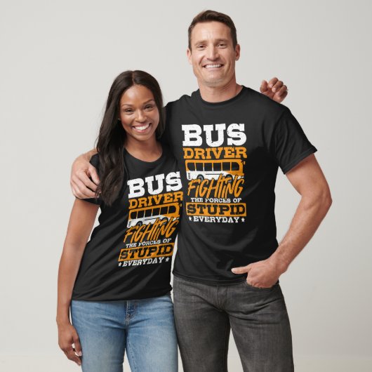T-shirt Bus Driver Fighting The Forces Of Stupid - School  (Unisexe)