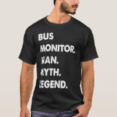 T-shirt Bus Monitor Man Myth Legend (Devant)