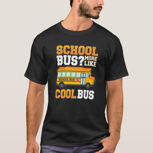 T-shirt Bus scolaire Plus comme autobus Cool Bus scolaire  (Devant)