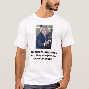 T-shirt Bush-fous, les républicains sont les gens trop…