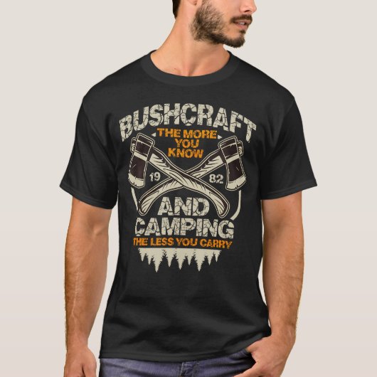 T-shirt Bushcraft And Camping The More You Know The Less Y (Devant)