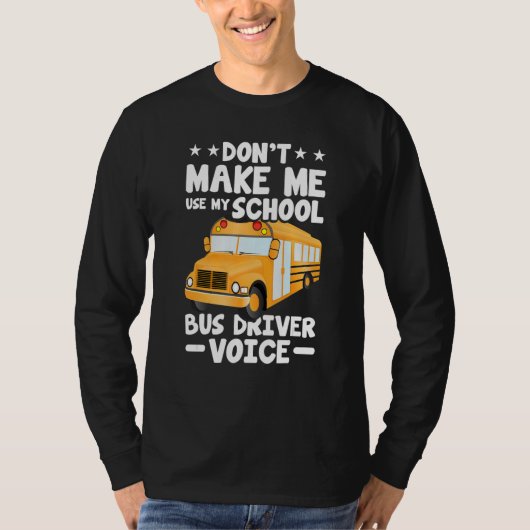 T-shirt Busman Don't Make Me Use My School Bus Driver Vo (Devant)