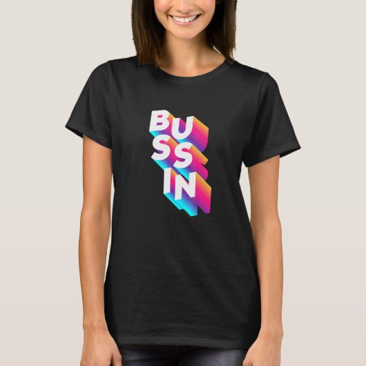 T-shirt Bussin - Viral meme Slang Relatable (Devant)