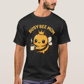 T-shirt Busy Bee Mom Coffee Bee
