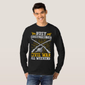 T-shirt Busy Civil War Reenactment Weekend Civil War Reena (Devant entier)