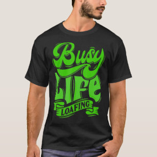T-shirt BUSY LIFE LOAFING Hilarious Slogans Blanc & Vert