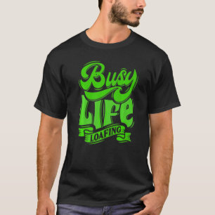 T-shirt BUSY LIFE LOAFING Hilarious Slogans Blanc & Vert