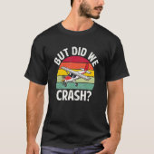 T-shirt But did we crash funny pilot (Devant)