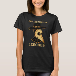 T-shirt But Did You Try Leeches Plague Doctor Middle Age M