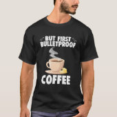 T-shirt But First Bulletproof Coffee Caffeinated Barista (Devant)