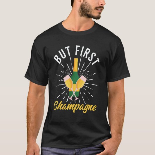 T-shirt But First Champagne Wine Drinker Drinking (Devant)