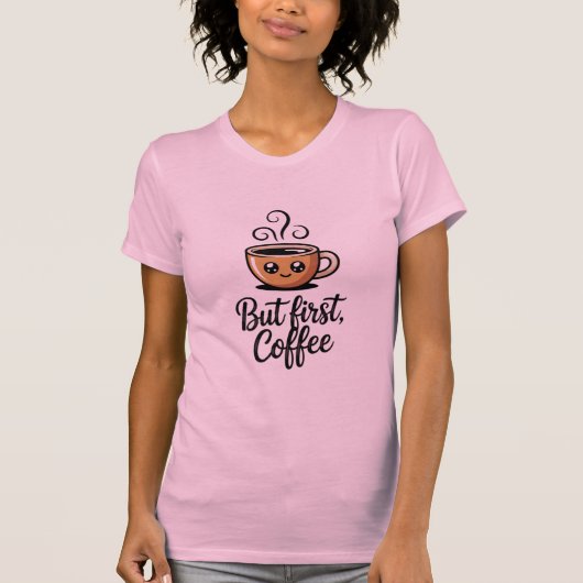 T-shirt But First Coffee (Devant)