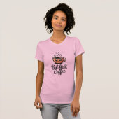 T-shirt But First Coffee (Devant entier)