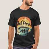 T-shirt But First Coffee (Devant)