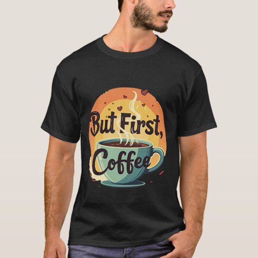 T-shirt But First Coffee (Devant)