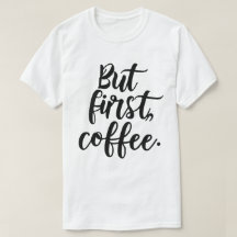 But First Coffee | Chic Modern Script Typography D