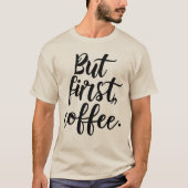 T-shirt But First Coffee | Chic Modern Script Typography D (Devant)