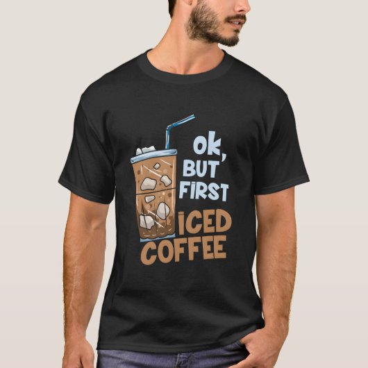 T-shirt But First Iced Coffee (Devant)