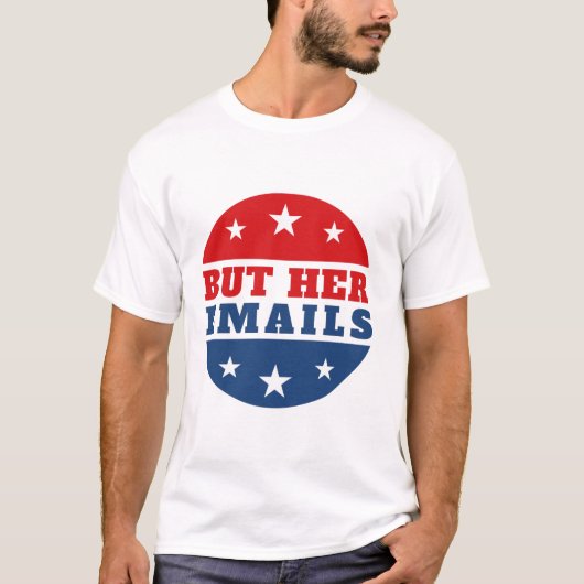 T-shirt But Her Emails (Hillary Clinton) (Devant)