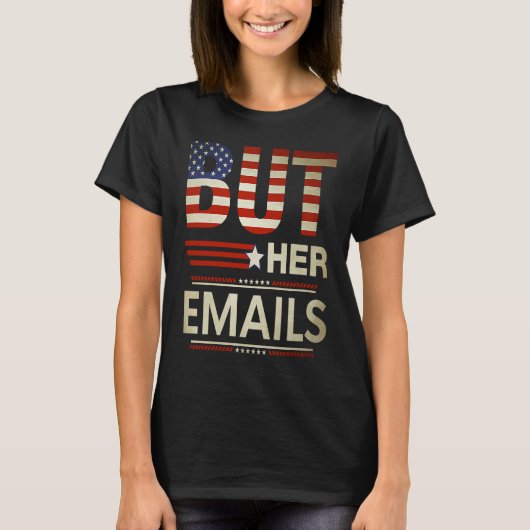 T-shirt But Her Emails Meme Political Saying American Flag (Devant)