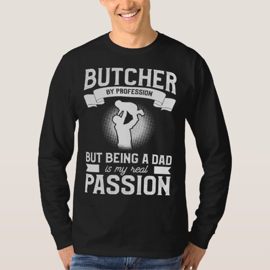 T-shirt Butcher By Profession But Being A Dad Is My Real P (Devant)