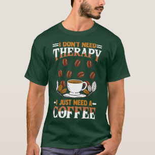 T-shirt buveur de café disant que je donx27t a besoin de t