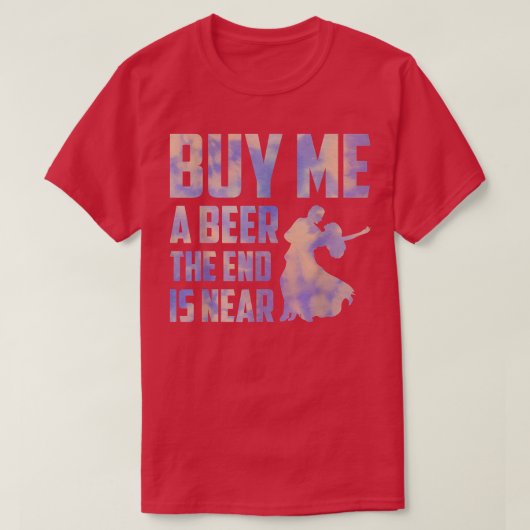 T-shirt buy me a beer the end is near Groom Party bachelor (Design devant)