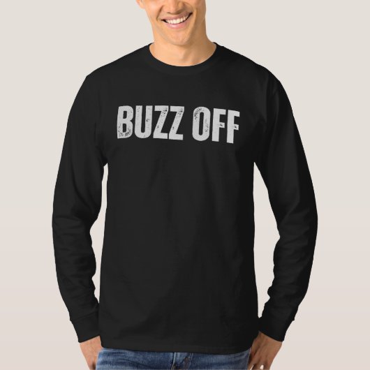 T-shirt BUZZ OFF slang GO AWAY BUG OFF (Devant)